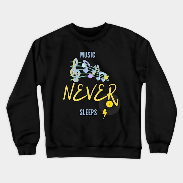 Music Never Sleep Crewneck Sweatshirt by TibA